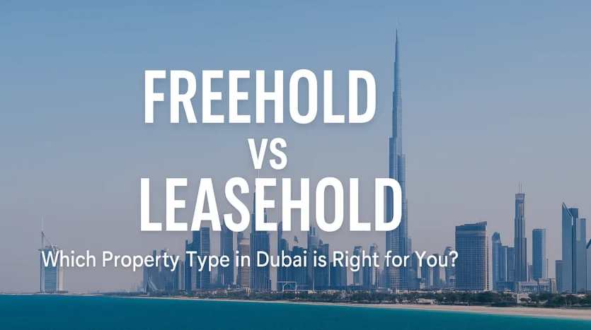 Freehold vs Leasehold Property in Dubai
